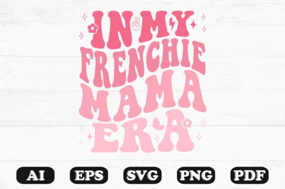 In My Frenchie Mama Era Retro Wavy Svg