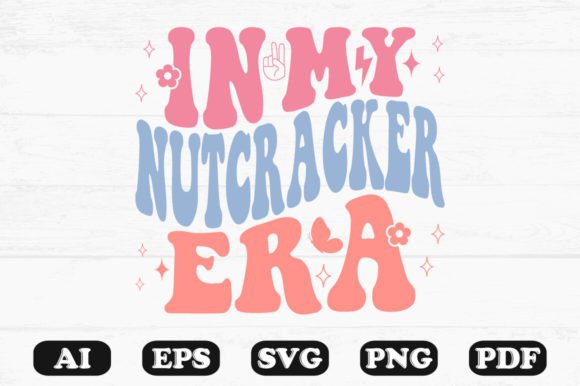In My Nutcracker Era Retro Wavy Svg