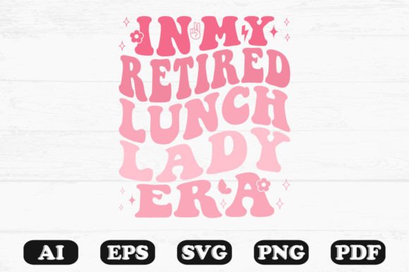In My Retired Lunch Lady Era Retro Wavy