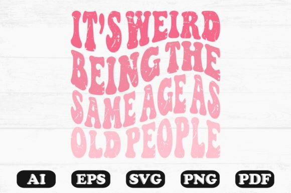 It's Weird Being the Same Age As Old Pe