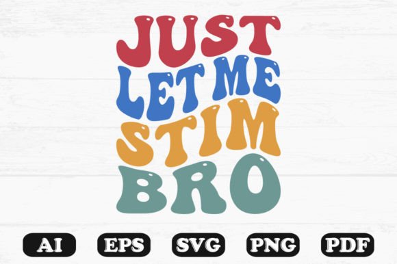 Just Let Me Stim Bro Retro Wavy Svg