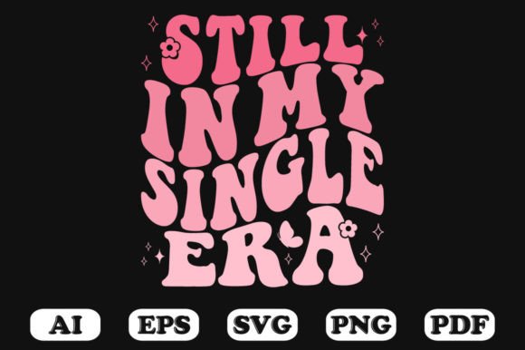 Still in My Single Era Retro Wavy Svg